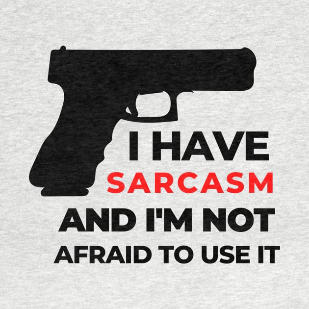 Funny Sarcastic Shirt Sarcasm Gun Shirt Sarcastic Funny Smile Shirt Joke Shirt Haha Silly Funny Gift Sarcastic Happy Fun Inspirational Motivational Birthday Present by EpsilonEridani